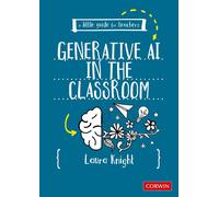 A Little Guide for Teachers: Generative AI in the Classroom - Knight Laura