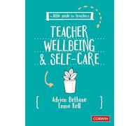 A Little Guide for Teachers: Teacher Wellbeing and Self-care