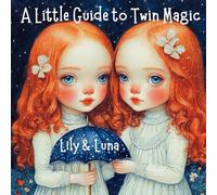 A Little Guide to Twin Magic: Lily & Luna