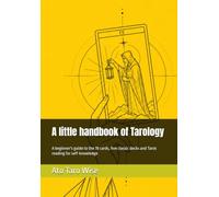 A little handbook of Tarology: A beginner's guide to the 78 cards, five classic decks and Tarot reading for self-knowledge