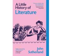 A Little History of Literature - Sutherland John