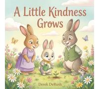 A Little Kindness Grows: A Rhyming Book About Sharing and Caring for Little Ones (Ages 0-5)