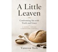 A Little Leaven: Confronting Sin with Truth and Grace