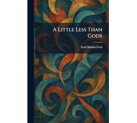 A Little Less Than Gods