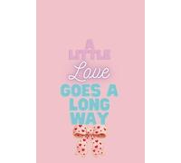 A little love goes a long way: notebook | 6x9 cute journal, 150 lined pages | perfect as a gift or to write your love letters and notes | striped design with cute bows
