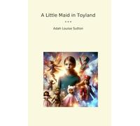 A Little Maid in Toyland