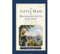 A Little Maid of Massachusetts Colony (Annotated)