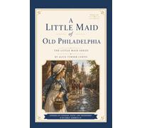 A Little Maid of Old Philadelphia (Annotated)