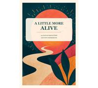 A Little More Alive: 100 Days of Reflection and Tiny Experiments