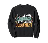 A Little More Kindness A Little Less Judgement |- Felpa