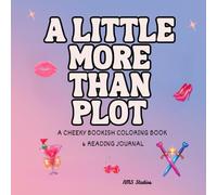 A Little More Than Plot: A Cheeky Bookish Coloring Book & Journal for Readers Who Love Their Stories Bold and a Little Extra
