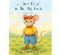 A Little Mouse in the Big House • Zeus Coloring Book