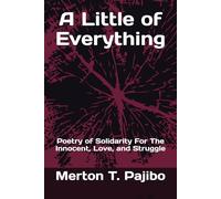 A Little of Everything: Poetry of Solidarity For The Innocent, Love, and Struggle