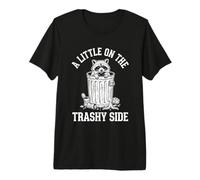 A Little On The Trashy Side - Fun Saying Novelty Meme Raccoon Maglietta Premium