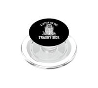 A Little On The Trashy Side - Fun Saying Novelty Meme Raccoon PopSockets PopGrip per MagSafe