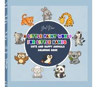 A Little Paint World for Little Hands: A Simple and Easy Coloring Book for Kids Ages 1-6. Large, Easy Animal illustrations made for Little Hands to Learn, Color, and Create.