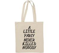 A Little Party Never Killed Nobody - Borsa tote in cotone naturale, colore: Bianco