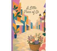 A Little Piece of Us: A Keepsake Journal of Shared Moments