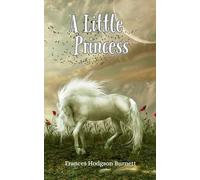 A Little Princess: A Heartwarming Journey of Courage, Kindness, and the Power of Dreams