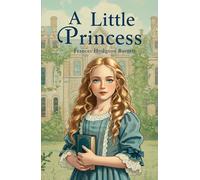 A Little Princess: A Timeless Tale of Courage and Imagination