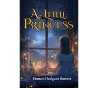 A Little Princess (Illustrated): The 1905 Classic Edition with Original Illustrations