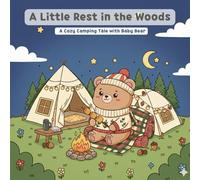 A Little Rest in the Woods: A Cozy Camping Tale with Baby Bear