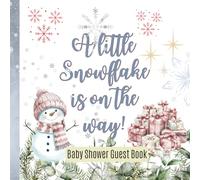 A Little Snowflake is on the Way! Cute Winter Baby Shower Guest Book, Blue Christmas Party Themed Supplies for Boy: Sign In Book to Write Wishes, Advice for Parents-To-Be and Keepsake Memories