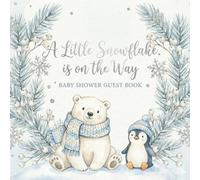 A Little Snowflake Is on the Way: Winter Baby Shower Guest Book: Winter-themed guest sign-in book with cute polar bear & penguin illustrations.