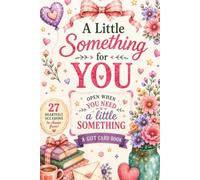 A Little Something for YOU: A Gift Card Book Made Just for You with 27 Heartfelt Occasions for Birthdays, Holidays, College, Teens & Adults