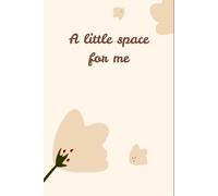 A Little Space for Me: A Guided Journal for Women with Prompts for Self-Reflection, Gratitude, and Personal Growth