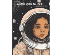 A Little Space to Think - a blank journal for 2026: Space-Themed Notebook for Reflection, Goals, and Creative Writing | 6x9 | 100 pages