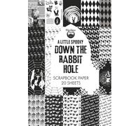A Little Spooky Down the Rabbit Hole Gothic Pattern Glossy Scrapbook Paper (Minimal Black and White Designs): 20 Double-Sided Sheets for Glue Books, ... Junk Journals, Card Making, Mixed Media