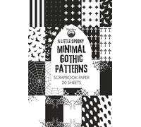 A Little Spooky Gothic Pattern Glossy Scrapbook Paper (Minimal Black and White Designs): 20 Double-Sided Sheets for Glue Books, Planner Inserts, Scrapbooking, Junk Journals, Card Making, Mixed Media