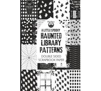 A Little Spooky Haunted Library Gothic Pattern Glossy Scrapbook Paper (Black and White): Hand Drawn Double-Sided Halloween Paper for Glue Books, ... Junk Journals, Card Making, Mixed Media