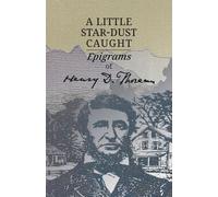 A Little Star-dust Caught: Epigrams of Henry D. Thoreau