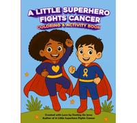 A Little Superhero Fights Cancer Coloring and Activity Book