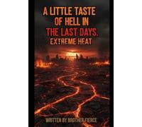 A Little Taste Of Hell In The Last Days. Extreme Heat