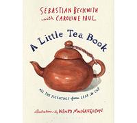 Caroline Paul Sebastian Beckwith A Little Tea Book (Copertina rigida)