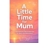 A Little Time for Mum: 100 Peaceful Word Searches for Rest and Relaxation