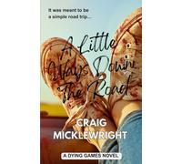 A Little Ways Down the Road: a Dying Games novel