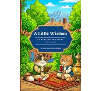 A LITTLE WISDOM: 25 PERSIAN PROVERBS: 1