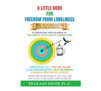 A LITTLEBOOK FOR " FREEDOM FROM LONELINESS": SIMPLE STEPS TO FIND CONNECTION, MEANING AND HAPPINESS.