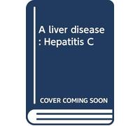 A liver disease: Hepatitis C