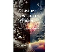 A Living Lexicon of Wholeness: The Language of Being