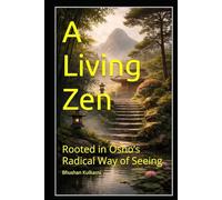 A Living Zen: Rooted in Osho’s Radical Way of Seeing