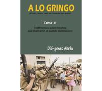 A lo gringo - tomo 3: ¡Yeah, man, así se invade un país!
