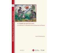 A L'ombre De Quetzalcoatl: Les Pretres Et L'organisation Sacerdotale Azteques