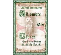 À l'Ombre des Cèdres 1287: En Terre Sainte