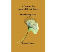 A l'ombre des jeunes filles en fleurs - Deuxième partie
