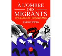 À l'ombre des migrants: Une enquête hors normes